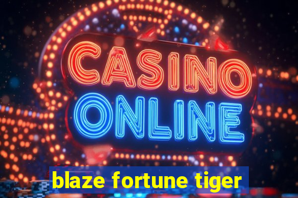 blaze fortune tiger